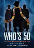 Who's 50: The 50 Doctor Who Stories to Watch Before You Die - An Unofficial Companion by Stacey Smith