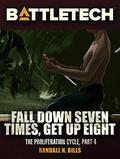 Fall Down Seven Times, Get up Eight (Battletech: Proliferation Cycle #4) by Randall N. Bills