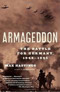 Armageddon: The Battle for Germany, 1944-1945 by Max Hastings