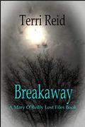 Breakaway - A Mary O'Reilly Lost Files Book  (Mary O'Reilly Series) by Terri Reid
