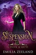 Suspension (Elmwick Academy #2) by Emilia Zeeland