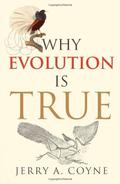 Why Evolution Is True by Jerry A. Coyne