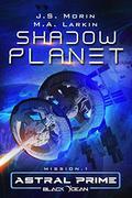 Shadow Planet: Mission 1 (Astral Prime #1) by M.A. Larkin