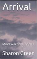 Arrival (Mind Warriors #1) by Sharon Green
