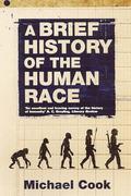 A Brief History Of The Human Race by Michael A. Cook
