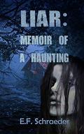 Liar: Memoir of a Haunting by E.F. Schraeder