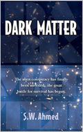 Dark Matter by S.W. Ahmed