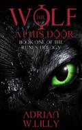 The Wolf at His Door (The Runes Trilogy #1) by Adrian W. Lilly