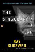 The Singularity is Near: When Humans Transcend Biology by Ray Kurzweil