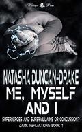 Me, Myself and I (Dark Reflections #1) by Natasha Duncan-Drake