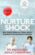 Nurtureshock: Why Everything We Thought About Children Is Wrong by Po Bronson