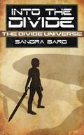 Into the Divide (The Divide Universe #1) by Sandra Bard