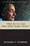 What Do You Care What Other People Think? (Feynman #2) by Richard P. Feynman