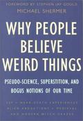 Why People Believe Weird Things: Pseudoscience, Superstition, and Other Confusions of Our Time by Stephen Jay Gould