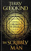 The Scribbly Man (Children of D'Hara #1) by Terry Goodkind