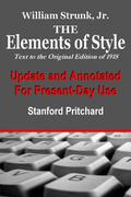 The Elements of Style, Annotated and Updated for Present-Day Use by William Strunk Jr., Stanford Pritchard