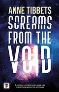 Screams from the Void by Anne Tibbets
