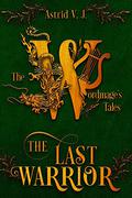 The Last Warrior (The Wordmage's Tales #4) by Astrid V.J.