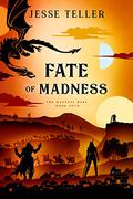 Fate of Madness (The Madness Wars #4) by Jesse Teller