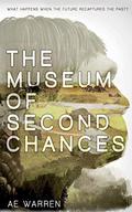 The Museum of Second Chances (Tomorrow's Ancestors #1) by A.E. Warren