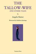 The Tallow-Wife and Other Tales by Kathleen Jennings