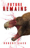 Future Remains by Robert Jack