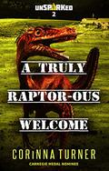 A Truly Raptor-ous Welcome (unSPARKed #2.0) by Corinna Turner