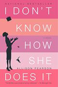 I Don't Know How She Does It (Kate Reddy #1) by Allison Pearson