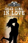 Dead Girl in Love (Dead Girl #3) by Linda Joy Singleton