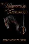 The Highwayman of Tanglewood by Marcia Lynn McClure
