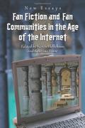 Fan Fiction and Fan Communities in the Age of the Internet: New Essays by Karen Hellekson
