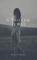A Broken Jewel (Jade #1) by Lucy Rains