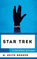 Star Trek: A Cultural History by M. Keith Booker