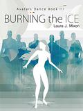 Burning the Ice (Avatars Dance #3) by Dina Pearlman