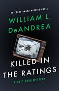 Killed in the Ratings (Matt Cobb Mysteries #1) by William L. DeAndrea