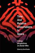 Time and Relative Dissertations in Space: Critical Perspectives on Doctor Who by Dale Smith