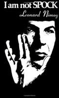 I Am Not Spock by Leonard Nimoy