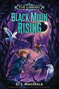Black Moon Rising (The Library #2) by D.J. MacHale
