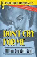 Don't Cry for Me by William Campbell Gault