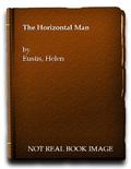 The Horizontal Man by Helen Eustis