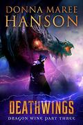 Deathwings (Dragon Wine #3) by Donna Maree Hanson