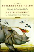 The Boilerplate Rhino: Nature in the Eye of the Beholder by David Quammen