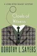 Clouds of Witness (Lord Peter Wimsey #2) by Mark Meadows