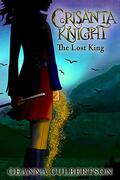 Crisanta Knight: The Lost King (Crisanta Knight #6) by Geanna Culbertson