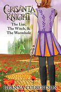 Crisanta Knight: The Liar, the Witch, & the Wormhole (Crisanta Knight #4) by Geanna Culbertson