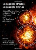 Impossible Worlds, Impossible Things: Cultural Perspectives on Doctor Who, Torchwood and the Sarah Jane Adventures by Barnaby Edwards