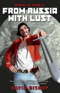 From Russia with Lust: The Nikolai Dante Omnibus (Nikolai Dante [Novels] #1-3) by David Bishop