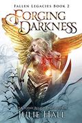 Forging Darkness by Julie Hall