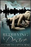 Retrieving Desire (Urban Seductions #2) by Elizabeth Lapthorne