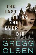 The Last Thing She Ever Did by Gregg Olsen